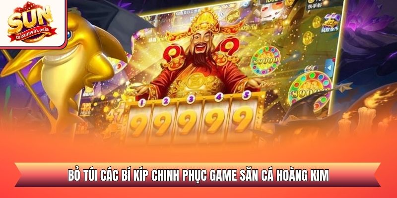 Bỏ túi các bí kíp chinh phục game săn cá Hoàng Kim