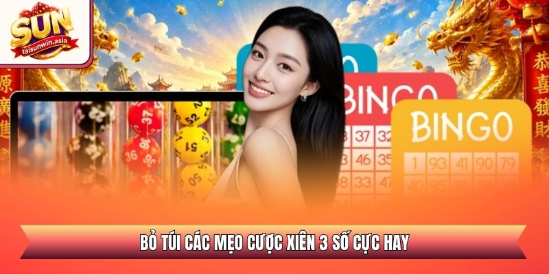 Bỏ túi các mẹo cược xiên 3 số cực hay
