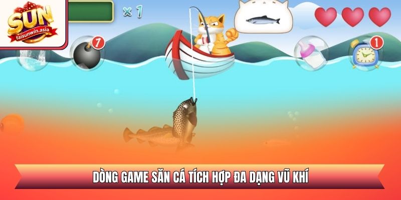 Dòng game săn cá tích hợp đa dạng vũ khí