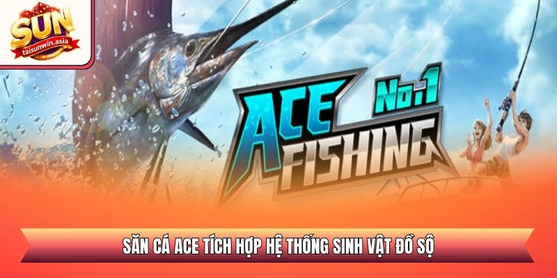 Câu Cá ACE Sunwin - Đỉnh Cao Săn Thưởng Đại Dương 2026 2 Săn cá ACE tích hợp hệ thống sinh vật đồ sộ
