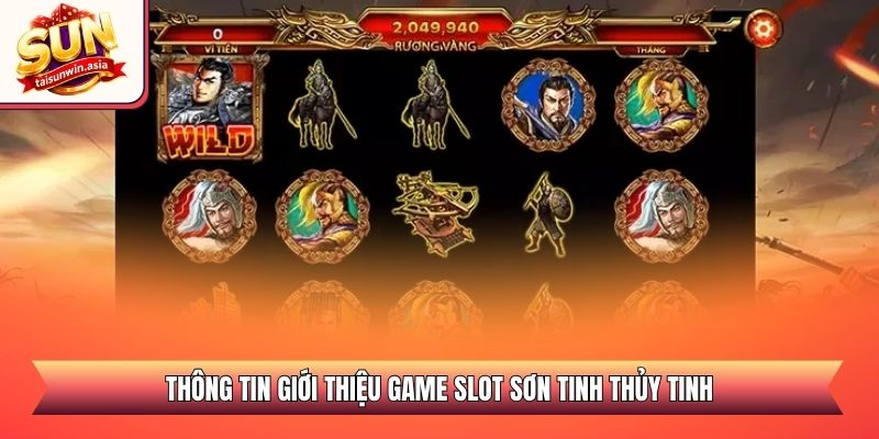 Thông tin giới thiệu game slot Sơn Tinh Thủy Tinh
