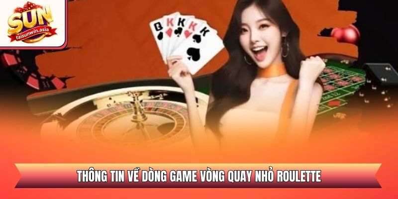 Thông tin về dòng game vòng quay nhỏ Roulette
